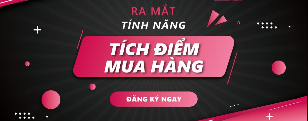 CHƯƠNG TRÌNH TÍCH LUỸ ĐIỂM KHÁCH HÀNG THÂN THIẾT